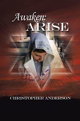 Awaken: Arise by Christopher Anderson