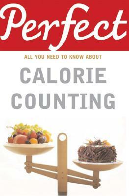 Perfect Calorie Counting: All You Need to Know about by Kate Santon