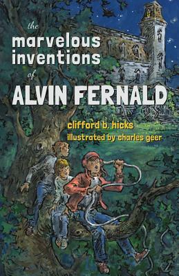 The Marvelous Inventions of Alvin Fernald by Clifford B. Hicks