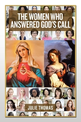 The Women Who Answered God's Call by Julie Thomas
