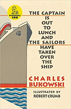 ناخدا برای ناهار رفته و ملوانان کشتی را تسخیر کرده\u200cاند by Charles Bukowski