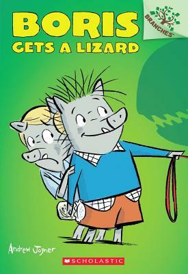 Boris Gets a Lizard: A Branches Book (Boris #2) by Andrew Joyner