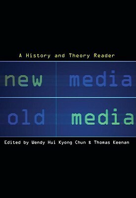 New Media, Old Media: A History and Theory Reader by 