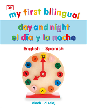 My First Bilingual Day and Night - El Día Y La Noche by D.K. Publishing