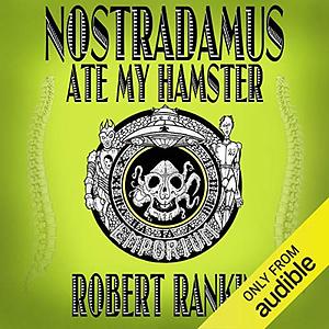 Nostradamus Ate My Hamster by Robert Rankin