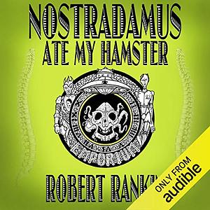 Nostradamus Ate My Hamster by Robert Rankin