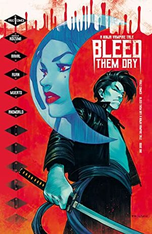 Bleed Them Dry #1 by Miquel Muerto, Dike Ruan, Eliot Rahal