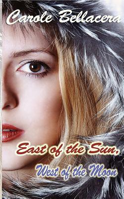 East of the Sun, West of the Moon by Carole Bellacera