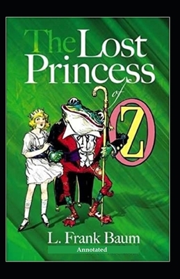 The Lost Princess of Oz (Annotated) by L. Frank Baum