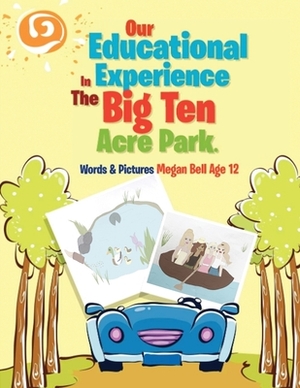 Our Educational Experience In The Big Ten Acre Park by Megan Bell