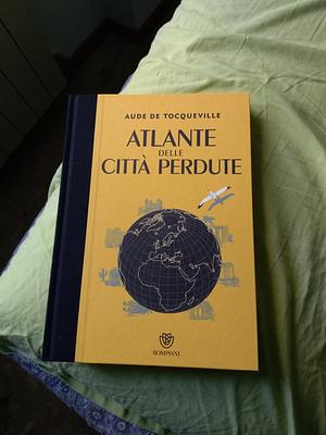 Atlante delle città perdute by Aude de Tocqueville