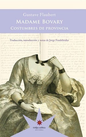 Madame Bovary. Costumbres de provincia. by Gustave Flaubert, Jorge Fondebrider