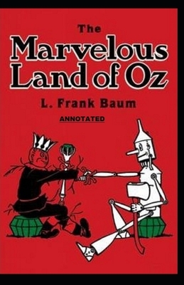 The Marvelous Land of Oz Annotated by L. Frank Baum