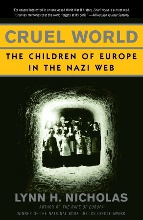 Cruel World: The Children of Europe in the Nazi Web by Lynn H. Nicholas