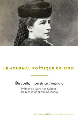 Le Journal poétique de Sissi by Impératrice d'Autriche, Élisabeth