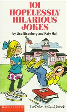 101 Hopelessly Hilarious Jokes by Lisa Eisenberg, Don Orehek, Katy Hall