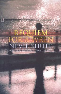 Requiem for a Wren by Nevil Shute