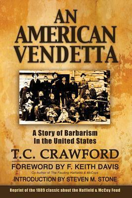 An American Vendetta: Hatfield and McCoy Feud by T.C. Crawford, F. Keith Davis, Steven M. Stone