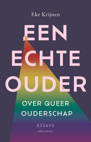 Een echte ouder: over queer ouderschap by Eke Krijnen