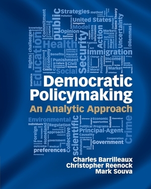 Democratic Policymaking: An Analytic Approach by Mark Souva, Charles Barrilleaux, Christopher Reenock
