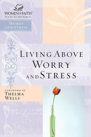 Living Above Worry and Stress by Nelson Impact