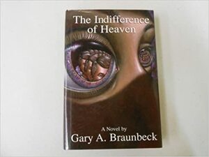 The Indifference of Heaven by Gary A. Braunbeck