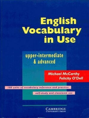 English Vocabulary in Use Upper-Intermediate & Advanced by Michael McCarthy, Felicity O'Dell