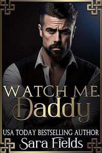 Watch Me, Daddy by Sara Fields