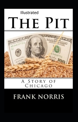 The Pit: A Story of Chicago Illustrated by Frank Norris