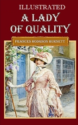 A Lady of Quality Illustrated by Frances Hodgson Burnett