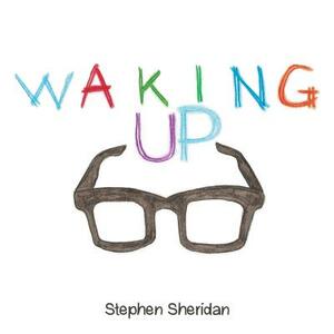 Waking Up by Stephen Sheridan