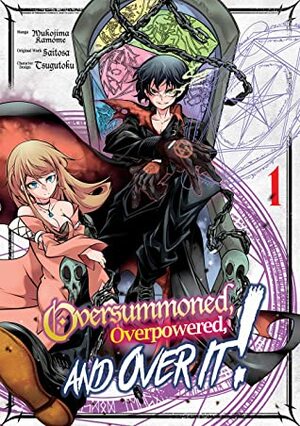 Oversummoned, Overpowered, and Over It! (Manga) Volume 1 by Mukojima Kamome, Saitosa