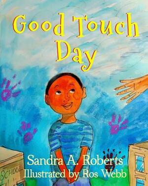 Good Touch Day by Sandra a. Roberts
