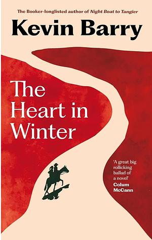 The Heart in Winter by Kevin Barry