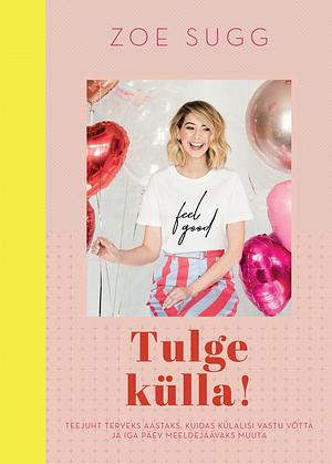 Tulge külla! by Zoe Sugg