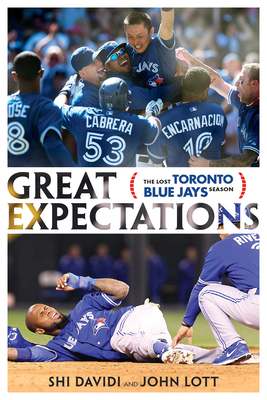 Great Expectations: The Lost Toronto Blue Jays Season by John Lott, Shi Davidi