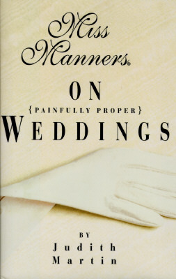 Miss Manners on Painfully Proper Weddings by Judith Martin, Gloria Kamen