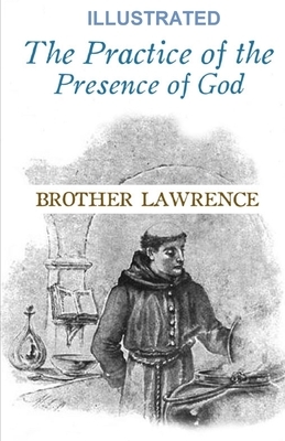 The Practice of the Presence of God illustrated by Brother Lawrence