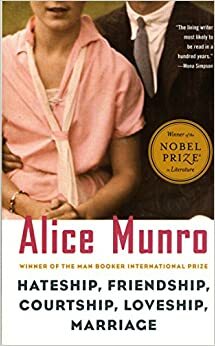 كراهية وصداقة وغزل وحب وزواج by Alice Munro