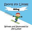 Sports for Littles: Skiing by Joe Lampe