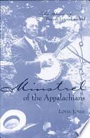 Minstrel of the Appalachians: The Story of Bascom Lamar Lunsford by Loyal Jones