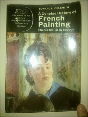 A Concise History of French Painting by Edward Lucie-Smith