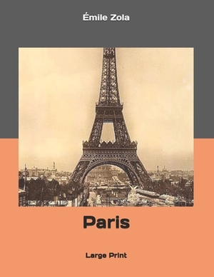 Paris: Large Print by Émile Zola