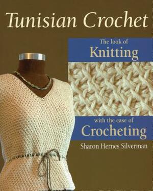 Tunisian Crochet by Sharon Hernes Silverman, Alan Wycheck