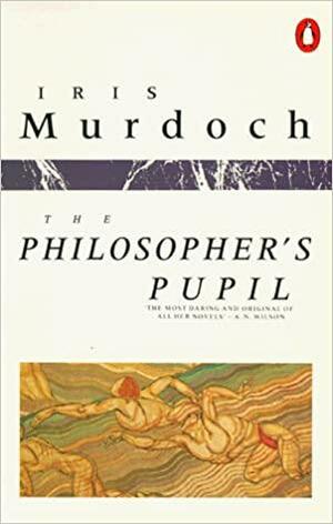 The Philosopher's Pupil by Iris Murdoch