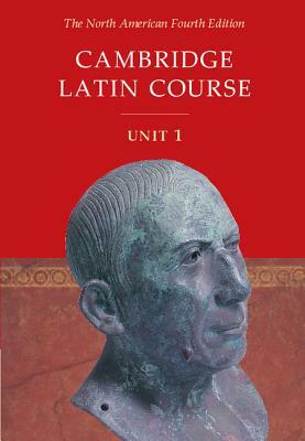 Cambridge Latin Course Unit 1 Student's Text North American Edition by North American Cambridge Classics Projec