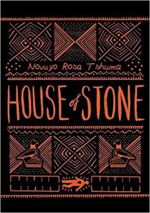House of Stone by Novuyo Rosa Tshuma