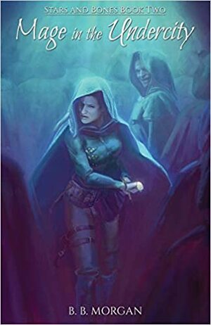 Mage in the Undercity by Beatrice B. Morgan