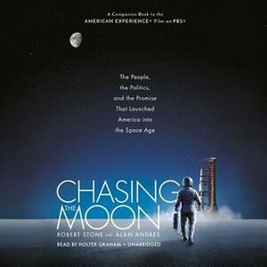 Chasing the Moon: How America Beat Russia in the Space Race by Alan Andres, Robert Stone