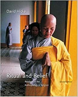 Ritual and Belief: Readings in the Anthropology of Religion by David Hicks